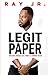Legit Paper by Ray Jr