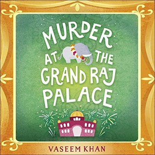 Murder at the Grand Raj Palace (Baby Ganesh Agency Investigation, #4)