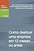 Como destruir uma empresa em 12 meses... ou antes by Luis Castañeda