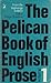 The Pelican book of English prose by Roger Sharrock