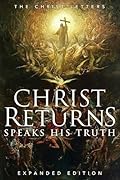 Christ Returns, Speaks His Truth: The Christ Letters