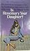 Is Rosemary Your Daughter?