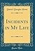 Incidents in My Life (Classic Reprint)