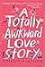 A Totally Awkward Love Story