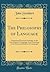 The Philosophy of Language: Comprising Universal Grammar, or the Pure Science of Language; And Glossology, or the Historical Relations of Languages (Classic Reprint)