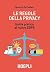 Le regole della privacy: Guida pratica al nuovo GDPR (Italian Edition)