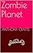 Zombie Planet by Anthony Crafts