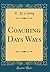 Coaching Days and Ways (Classic Reprint)