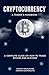 Cryptocurrency - A Trader's Handbook: A Complete Guide On How To Trade Bitcoin And Altcoins