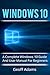 Windows 10: A complete Windows 10 guide and user manual for beginners!