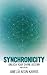 Synchronicity: Unlock Your Divine Destiny