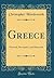 Greece: Pictorial, Descriptive, and Historical (Classic Reprint)
