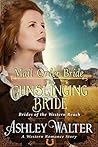 Book cover for Mail Order Bride : The Gunslinging Bride (Brides of the Western Reach) (A Western Romance Book)
