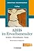 ADHS im Erwachsenenalter: Symptome, Differentialdiagnose, Therapie (German Edition)