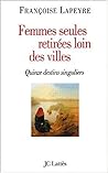 Femmes seules retirées loin des villes : quinze destins singuliers
