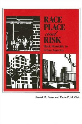 Race, Place, and Risk: Black Homicide in Urban America (Suny Series in Afro-american Studies)