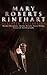 MARY ROBERTS RINEHART Ultimate Collection: Murder Mysteries, Thriller Novels, Travel Books, Essays & Autobiography: Mysteries, Women Sleuths, Travel & Essays
