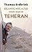 Gelukkig nog altijd onze man in Teheran by Thomas Erdbrink