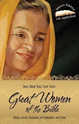 Great Women of the Bible: LLL (Small-Group Bible Study)