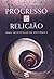 Progresso e Religião: Uma investigação histórica