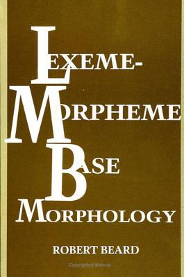 Lexeme-Morpheme Base Morphology: A General Theory of Inflection and Word Formation (Linguistics