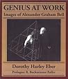 Genius at Work: Images of Alexander Graham Bell
