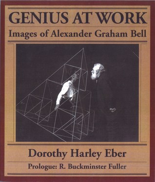 Genius at Work: Images of Alexander Graham Bell