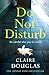 Do Not Disturb by Claire Douglas