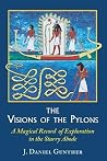 The Visions of the Pylons: A Magical Record of Exploration in the Starry Abode The Visions of the Pylons: A Magical Record of Exploration in the Starry Abode
