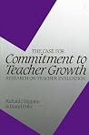 The Case for Commitment to Teacher Growth: Research on Teacher Evaluation The Case for Commitment to Teacher Growth: Research on Teacher Evaluation