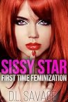 Sissy Star: First Time Feminization Novella