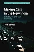 Making Cars in the New India: Industry, Precarity and Informality