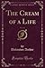 The Cream of a Life, Vol. 2 of 3 (Classic Reprint)