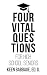 Four Vital Questions for Hi...