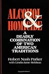 Alcohol and Homicide: A Deadly Combination of Two American Traditions (Suny Series in Violence) Alcohol and Homicide: A Deadly Combination of Two American Traditions (Suny Series in Violence)