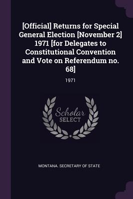 [official] Returns for Special General Election [november 2] 1971 [for Delegates to Constitutional Convention and Vote on Referendum No. 68]: 1971