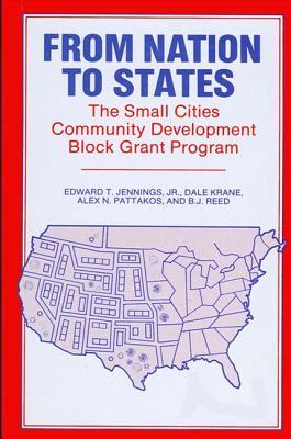 From Nation to States: The Small Cities Community Development Block Grant Program (Suny Series in Public Administration in the 1980's)