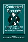 Contested Grounds: Security and Conflict in the New Environmental Politics (Intl Environ Pol Theory (Dis))