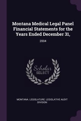 Montana Medical Legal Panel Financial Statements for the Years Ended December 31,: 2004