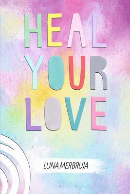 Heal Your Love (Paperback)