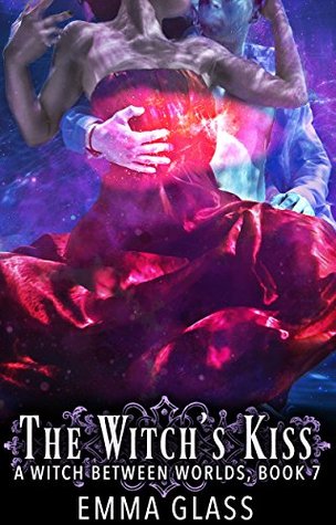The Witch's Kiss (A Witch Between Worlds #7)