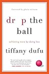 Book cover for Drop the Ball: Achieving More by Doing Less