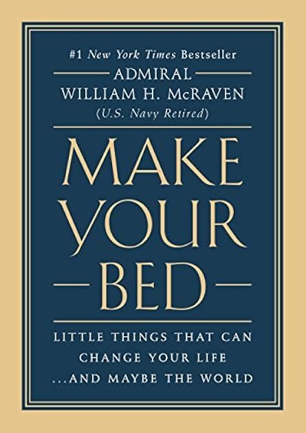 Make Your Bed: Little Things That Can Change Your Life...And Maybe the World