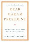 Dear Madam President by Jennifer Palmieri