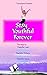 Stay youthful forever