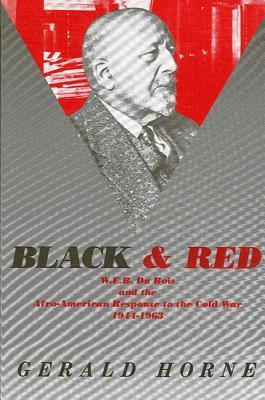 Black and Red: W. E. B. Du Bois and the Afro American Response to the Cold War, 1944–1963 (Paperback)