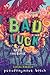 Bad Luck