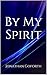 By My Spirit (Annotated)
