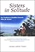 Sisters in Solitude: Two Tr...