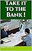 Take it to the Bank ! by Mike Kraft